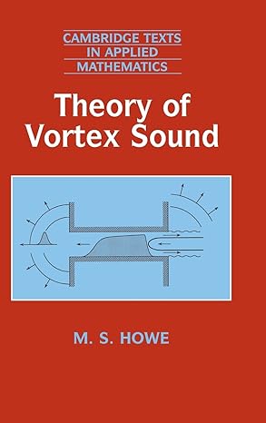 theory of vortex sound 1st edition m s howe 052181281x, 978-0521812818