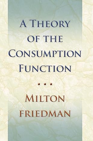 a theory of the consumption function 1st edition milton friedman 0691041822, 978-0691041827