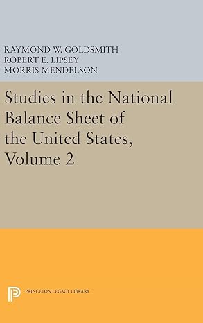 studies in the national balance sheet of the united states volume 2 1st edition raymond william goldsmith