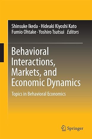 behavioral interactions markets and economic dynamics topics in behavioral economics 1st edition shinsuke