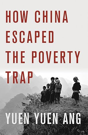 how china escaped the poverty trap 1st edition yuen yuen ang 1501700200, 978-1501700200