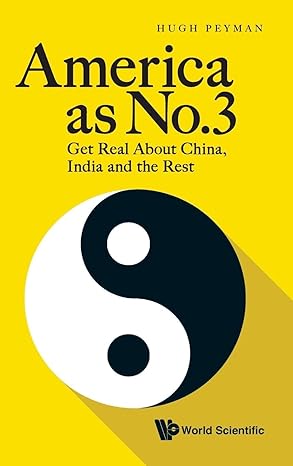 america as no 3 get real about china india and the rest 1st edition hugh peyman 9811273162, 978-9811273162