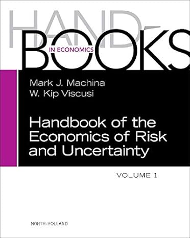handbook of the economics of risk and uncertainty 1st edition mark machina ,w kip viscusi 044453685x,