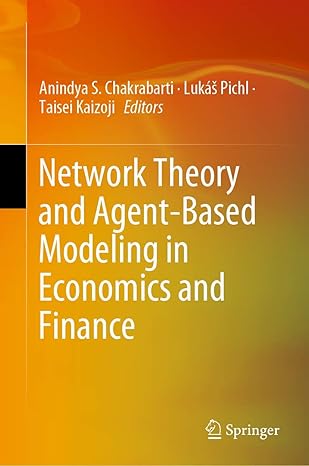 network theory and agent based modeling in economics and finance 1st edition anindya s chakrabarti ,lukas