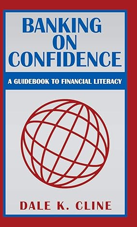 banking on confidence a guidebook to financial literacy 1st edition dale k cline 1491758392, 978-1491758397