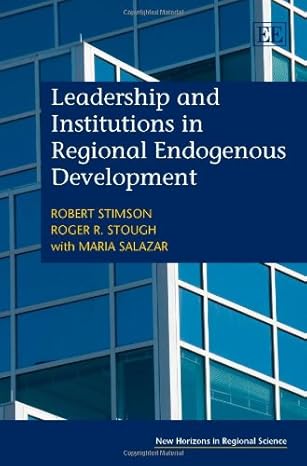 leadership and institutions in regional endogenous development 1st edition robert stimson ,roger r stough