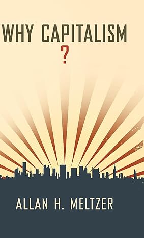 why capitalism 1st edition allan h meltzer 0199859574, 978-0199859573