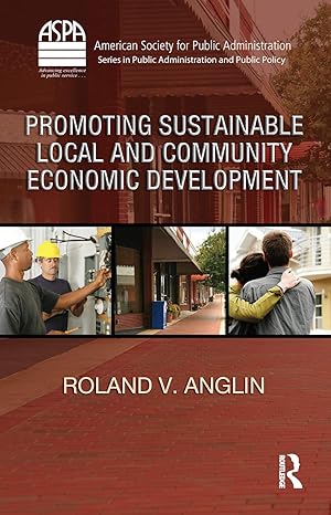 promoting sustainable local and community economic development 1st edition roland v anglin 1420088106,