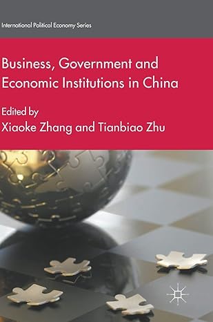 business government and economic institutions in china 1st edition xiaoke zhang ,tianbiao zhu 3319644858,