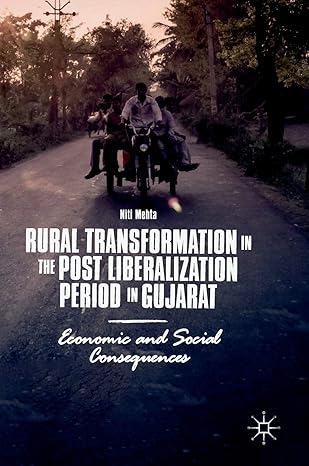 rural transformation in the post liberalization period in gujarat economic and social consequences 1st
