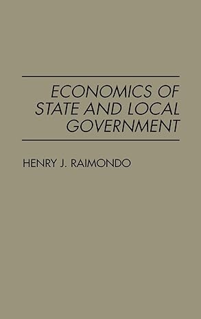 economics of state and local government 1st edition henry raimondo 0275931226, 978-0275931223