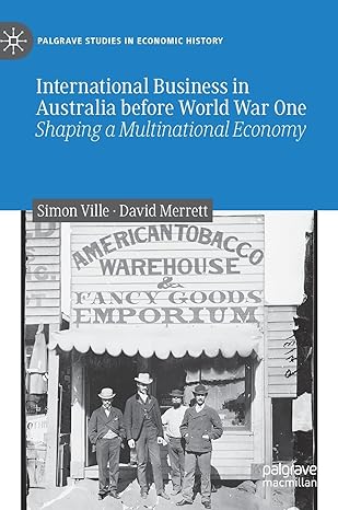 international business in australia before world war one shaping a multinational economy 1st edition simon