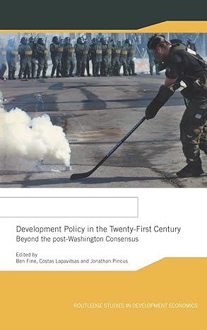 development policy in the twenty first century beyond the post washington consensus 1st edition ben fine