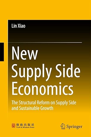 new supply side economics the structural reform on supply side and sustainable growth 1st edition lin xiao