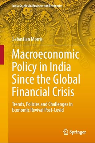 macroeconomic policy in india since the global financial crisis trends policies and challenges in economic