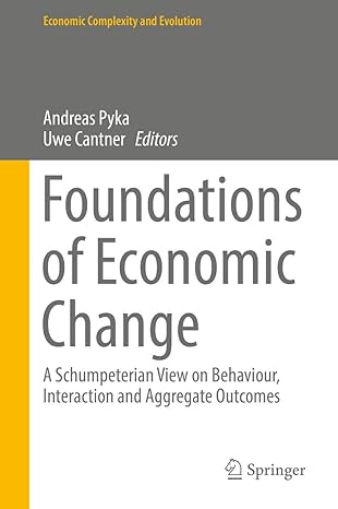foundations of economic change a schumpeterian view on behaviour interaction and aggregate outcomes 1st