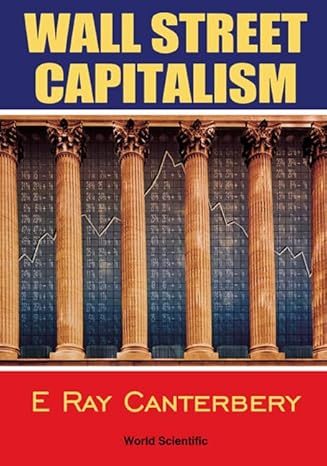 wall street capitalism the theory of the bondholding class 1st edition e ray canterbery 9810238509,