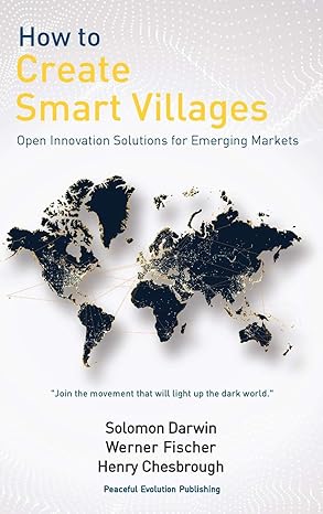 how to create smart villages open innovation solutions for emerging markets 1st edition solomon darwin