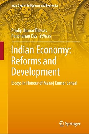 indian economy reforms and development essays in honour of manoj kumar sanyal 1st edition pradip kumar biswas