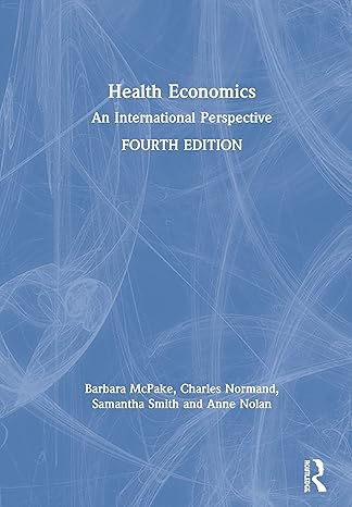 health economics an international perspective 4th edition barbara mcpake ,charles normand ,samantha smith