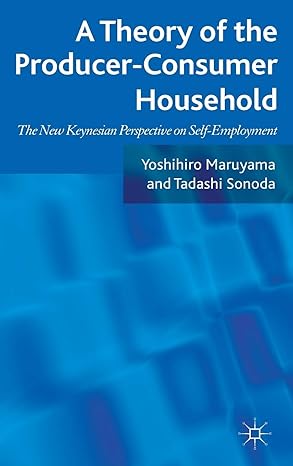 a theory of the producer consumer household the new keynesian perspective on self employment 2011th edition