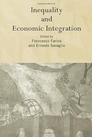 inequality and economic integration 1st edition francesco farina ,ernesto savaglio 0415342112, 978-0415342117