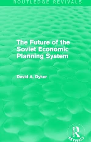the future of the soviet economic planning system 1st edition david a dyker 0415842212, 978-0415842211