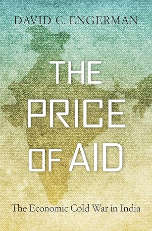 the price of aid the economic cold war in india 1st edition david c engerman 0674659597, 978-0674659599