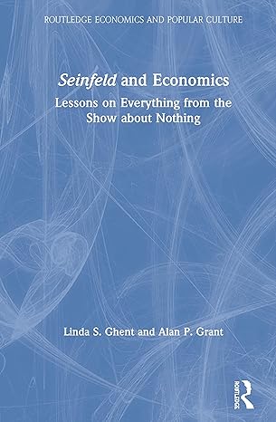 seinfeld and economics lessons on everything from the show about nothing 1st edition linda s ghent ,alan p