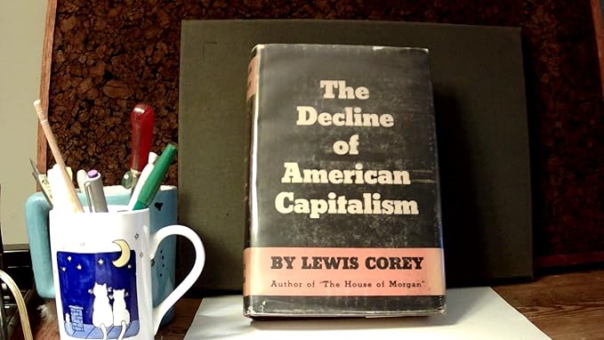 the decline of american capitalism 1st edition lewis corey b000k02t9k