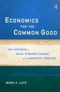 economics for the common good two centuries of economic thought in the humanist tradition 1st edition mark a