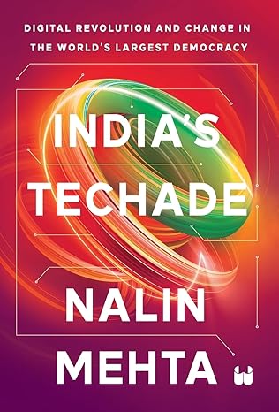 indias techade digital revolution and change in the worlds largest democracy 1st edition nalin mehta