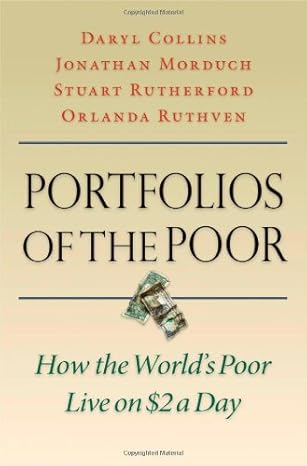 portfolios of the poor how the worlds poor live on $2 a day 1st edition daryl collins ,jonathan morduch