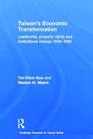 taiwans economic transformation leadership property rights and institutional change 1949 1965 1st edition tai