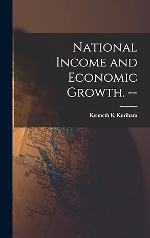 national income and economic growth 1st edition kenneth k kurihara 1014375207, 978-1014375209