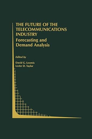 the future of the telecommunications industry forecasting and demand analysis 1999th edition david g loomis