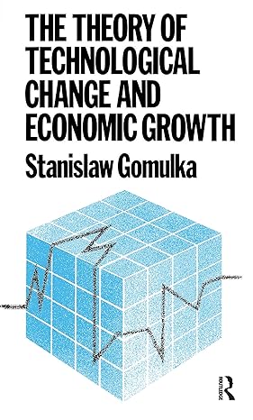 the theory of technological change and economic growth 1st edition dr stanislaw gomulka 1138418978,