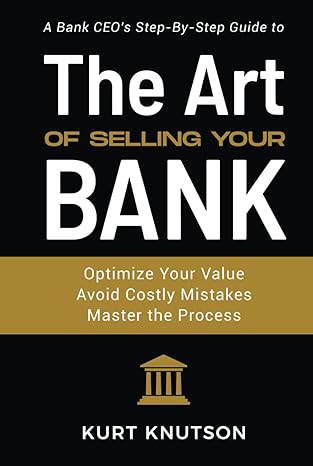 the art of selling your bank a bank ceos step by step guide 1st edition kurt knutson b0cy7nyxfs,