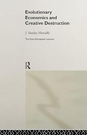 evolutionary economics and creative destruction 1st edition j stanley metcalfe 0415158680, 978-0415158688