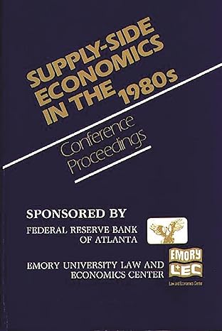 supply side economics in the 1980s conference proceedings 1st edition emory university law and economics
