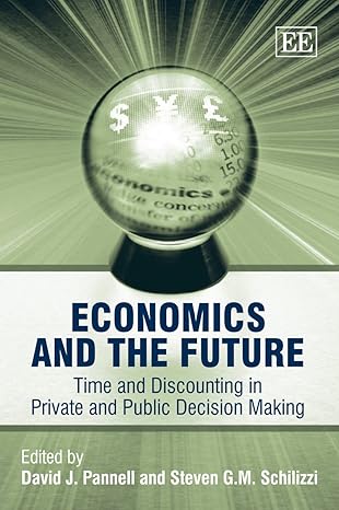 economics and the future time and discounting in private and public decision making 1st edition david j