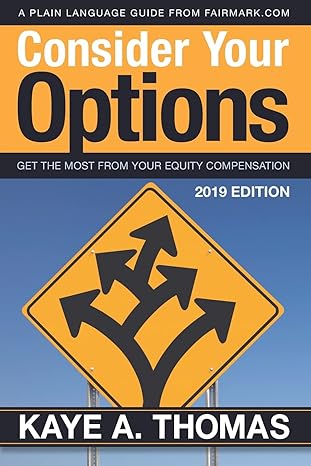 consider your options get the most from your equity compensation 1st edition kaye a thomas 1938797094,