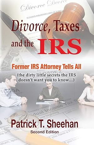 divorce taxes and the irs former irs attorney tells all 1st edition patrick t sheehan b08f6jz8xt,