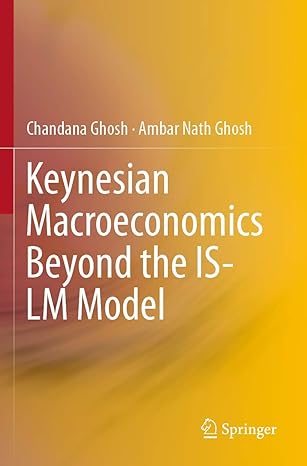 keynesian macroeconomics beyond the is lm model 1st edition chandana ghosh ,ambar nath ghosh 9811378908,