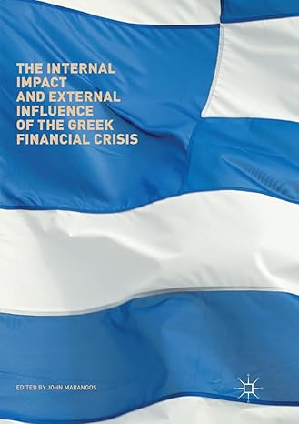 the internal impact and external influence of the greek financial crisis 1st edition john marangos