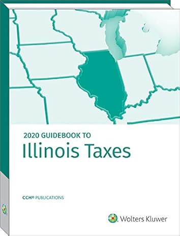 illinois taxes guidebook to 1st edition cch tax law editors with marilyn a wethekam ,fred o marcus ,jordan m