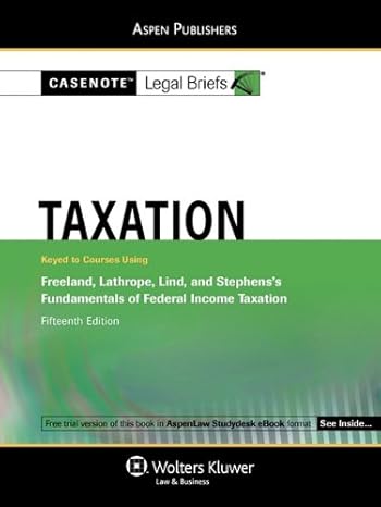 taxation keyed to courses using freeland lathrope lind and stephenss fundamentals student edition casenotes