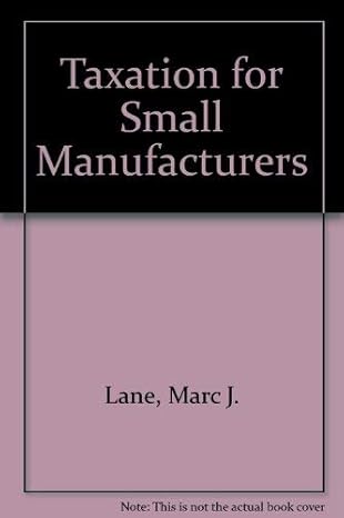 taxation for small manufacturers 1st edition marc j lane 0471057096, 978-0471057093