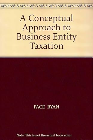 a conceptual approach to business entity taxation 1st edition ryan pace 0757586406, 978-0757586408