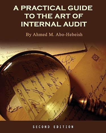a practical guide to the art of internal audit 2nd edition ahmed m abo hebeish 1516527860, 978-1516527861